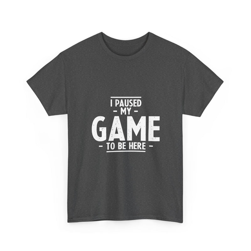 I Paused My Game T-Shirt, Gamer Tee, Funny Nerd Shirt, Geek T-Shirt, Video Game Lover Gift, Casual Gaming Apparel, Satirical Tee