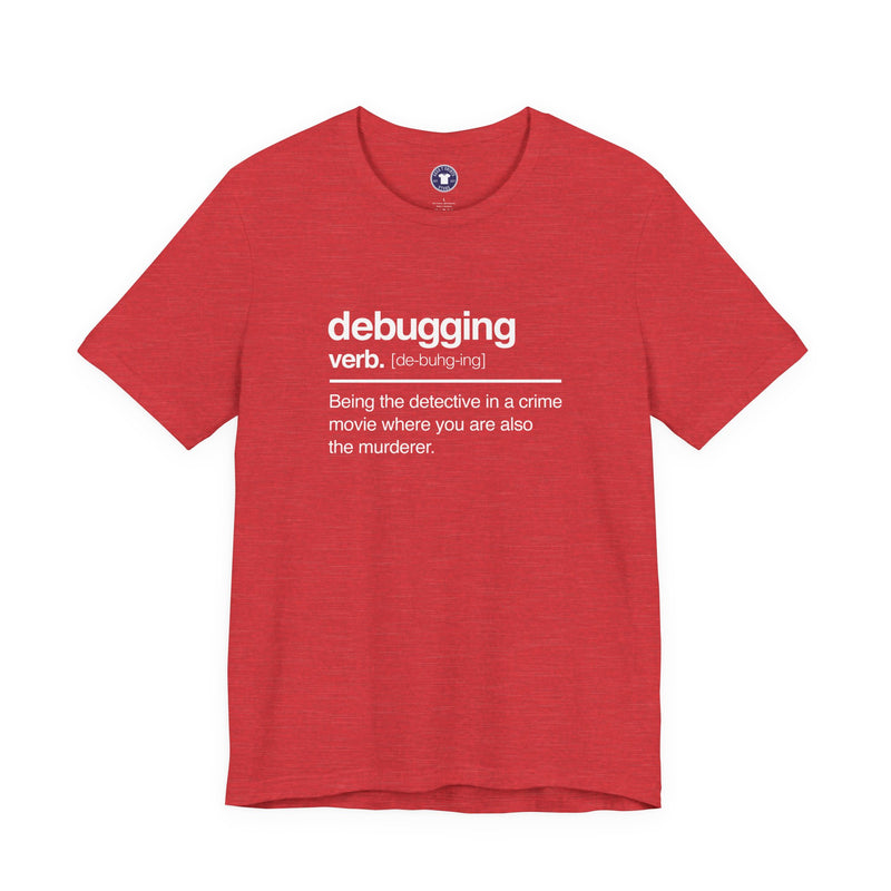 Debugging Verb - Nerd Shirt - It Shirt - Premium Unisex Crewneck T-Shirt