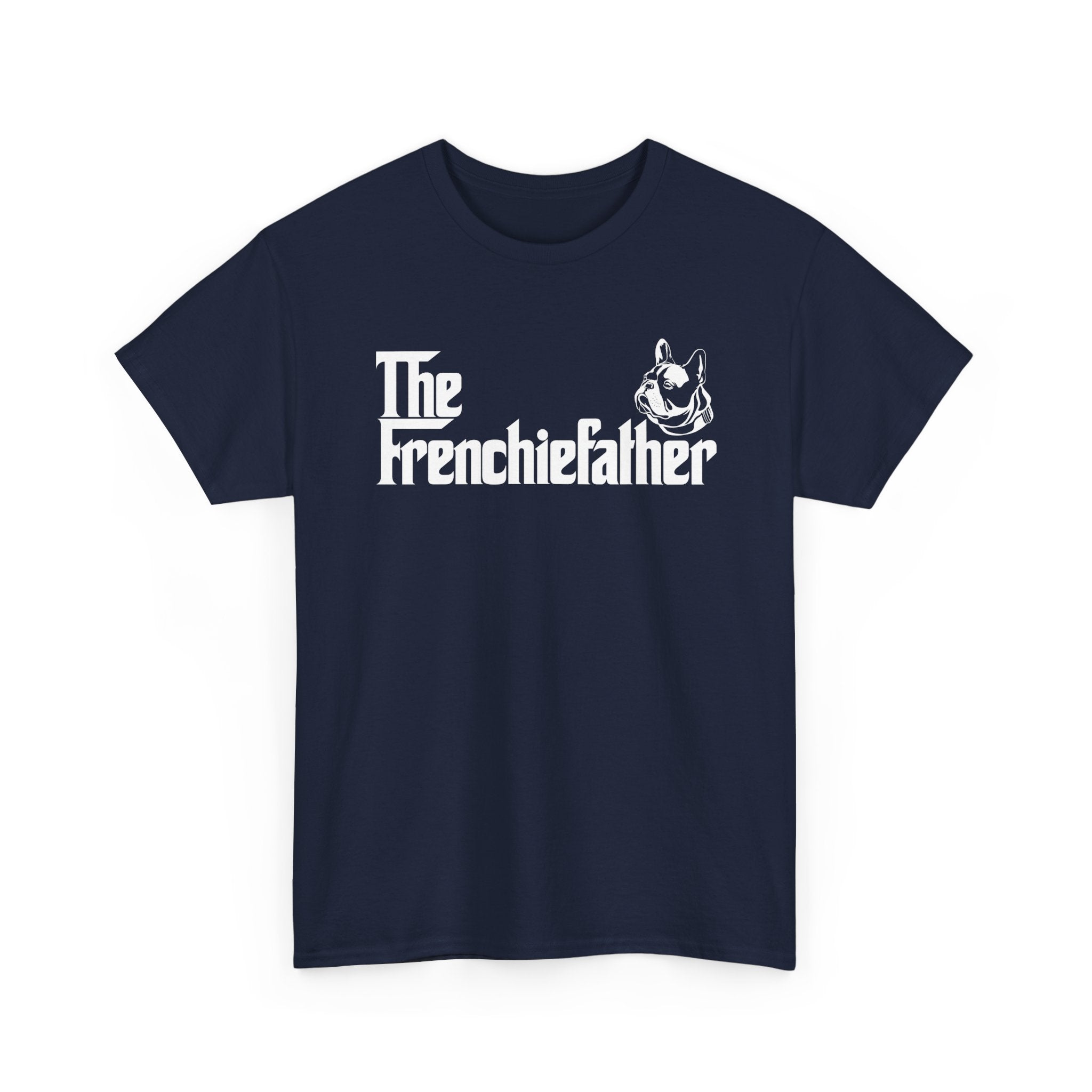 Funny French Bulldog Shirt The Frenchiefather Dog Dad Gift - Unisex Regular Crewneck T-Shirt