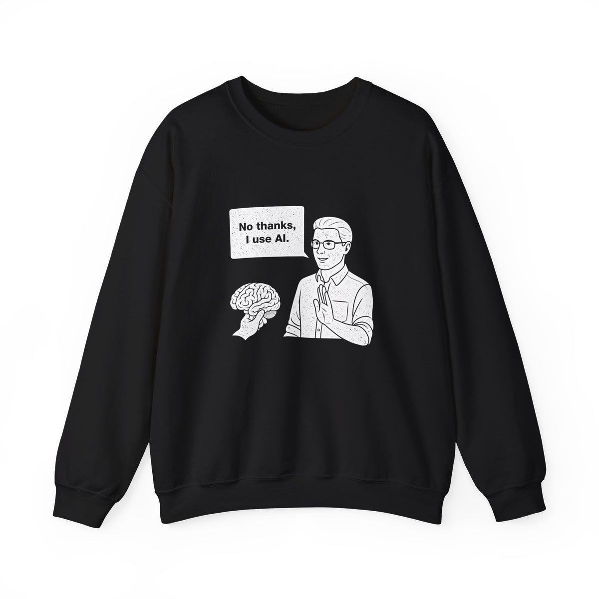 No Thanks, I Use AI Sweatshirt