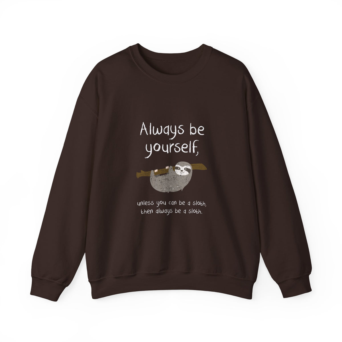 Always Be A Sloth Sweatshirt