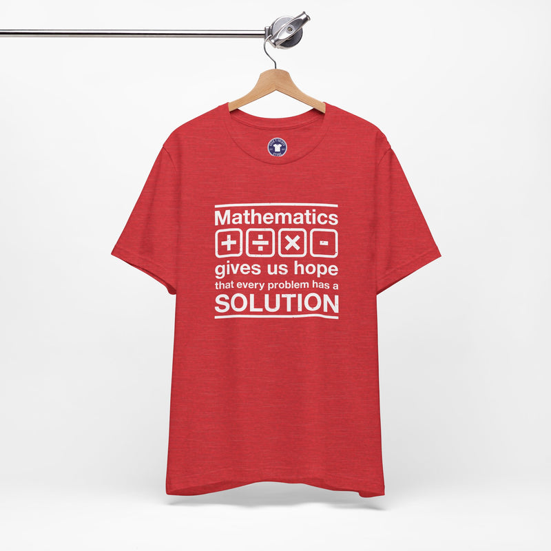 Mathematics Gives Us Hope - Inspirational Math Shirt - Premium Unisex Crewneck T-Shirt