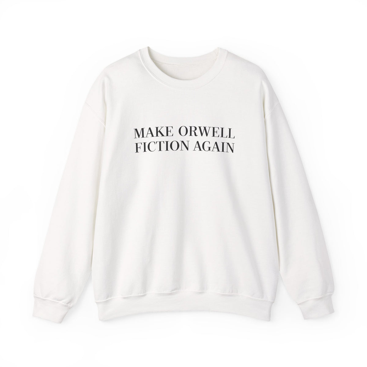 Make Orwell Fiction Again Sweatshirt