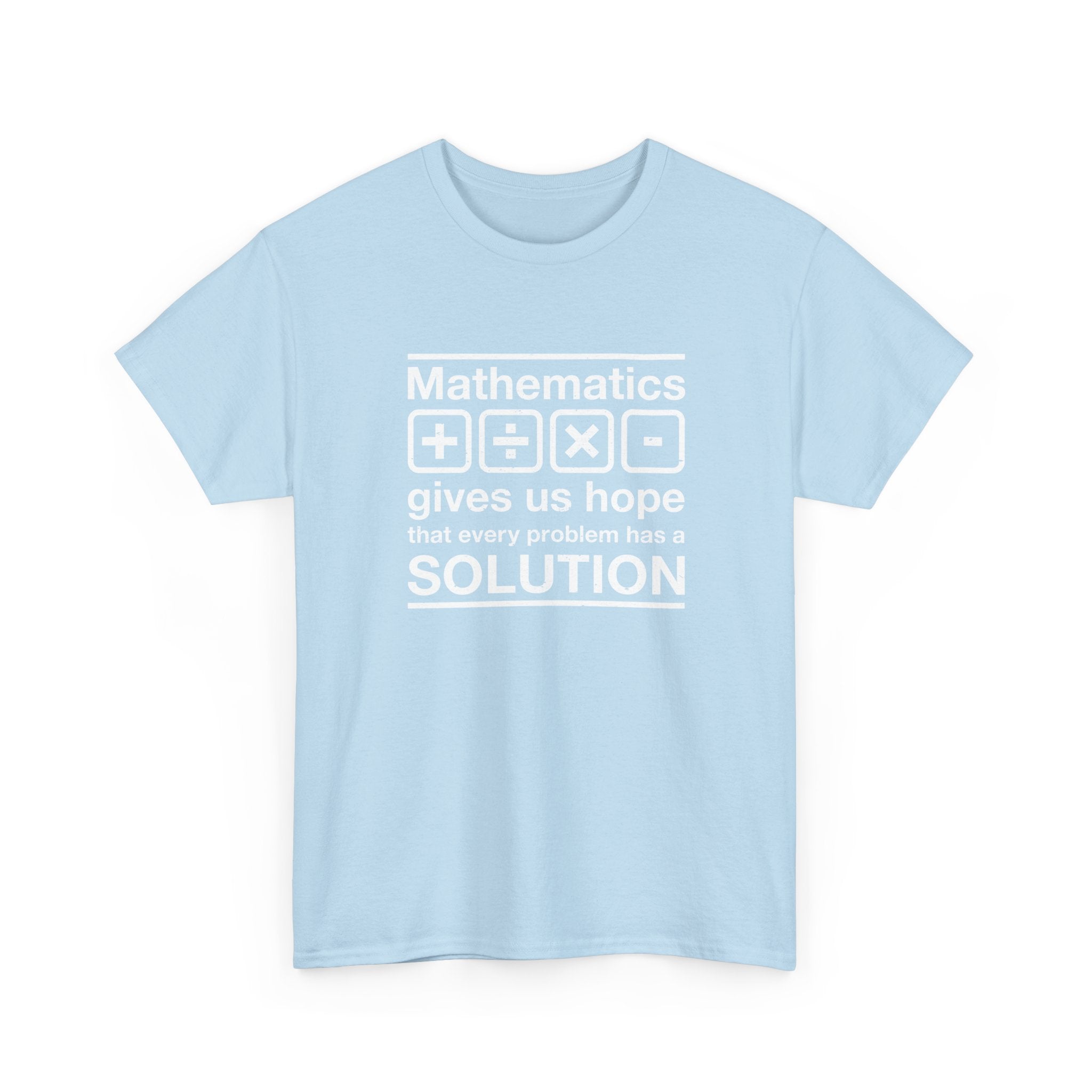 Mathematics Gives Us Hope - Inspirational Math Shirt - Regular Unisex Crewneck T-Shirt