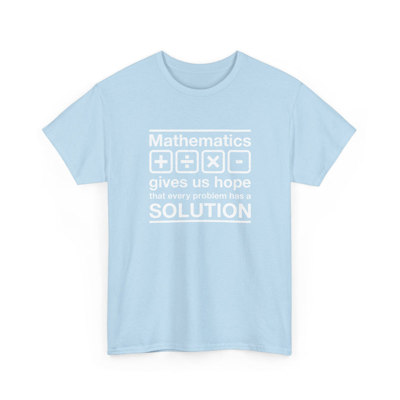 Mathematics Gives Us Hope - Inspirational Math Shirt - Regular Unisex Crewneck T-Shirt
