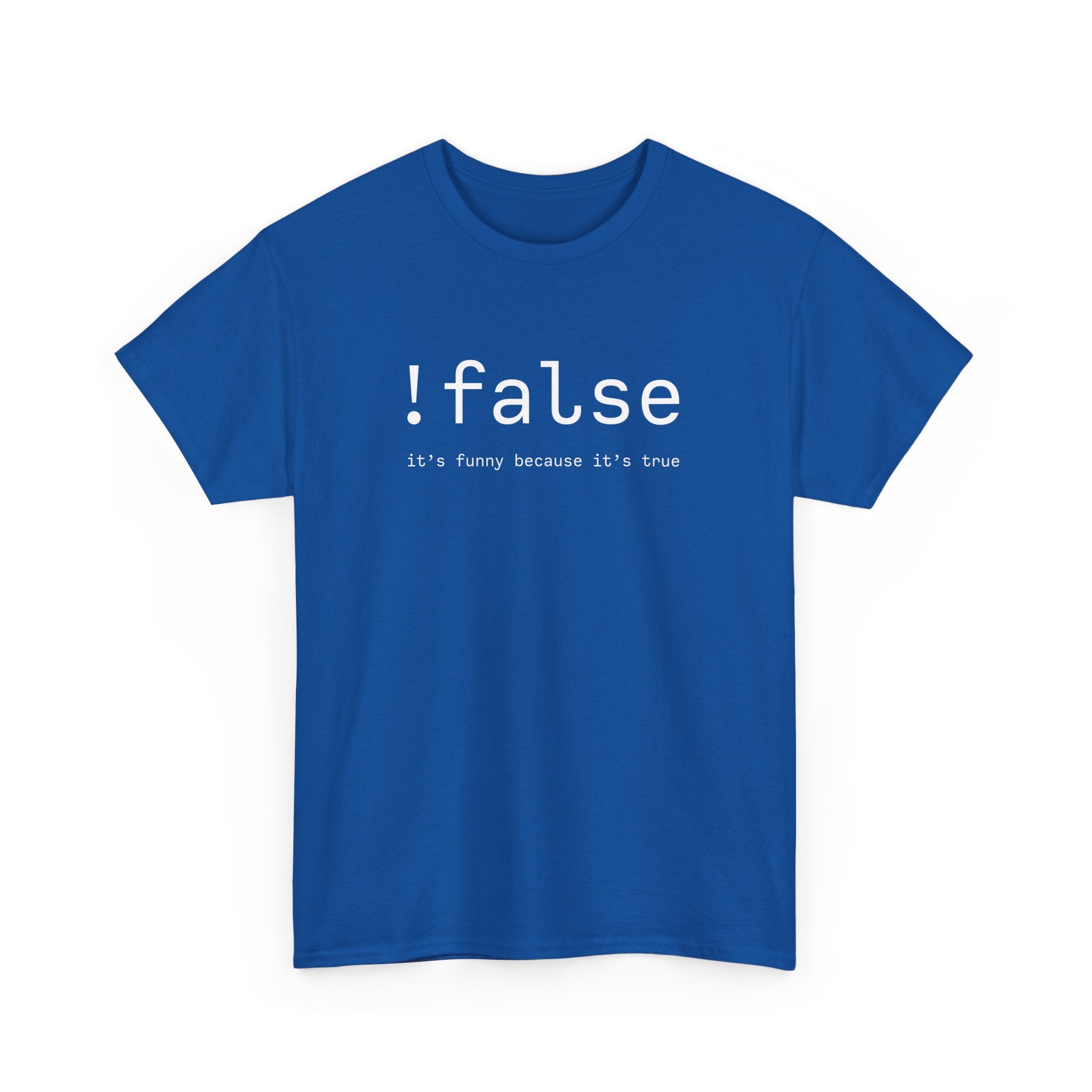 False Its Funny Because Its True - Nerd Shirt - It Shirt -  Unisex Crewneck T-Shirt