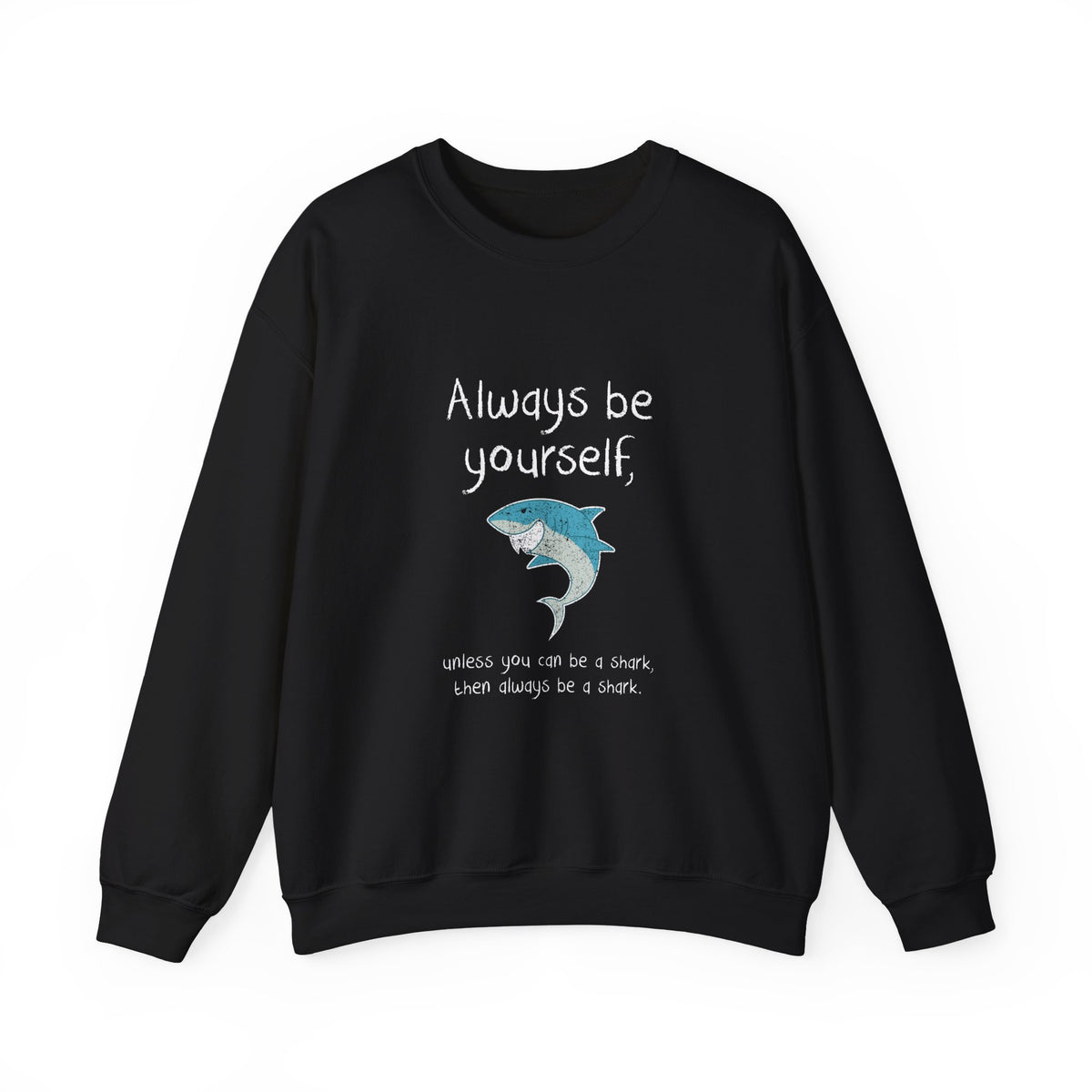 Always Be A Shark Sweatshirt