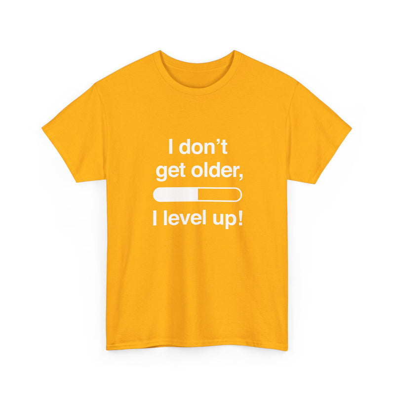 I Don't Get Older I Level Up - Funny Gamer Shirt - Regular Unisex Crewneck T-Shirt