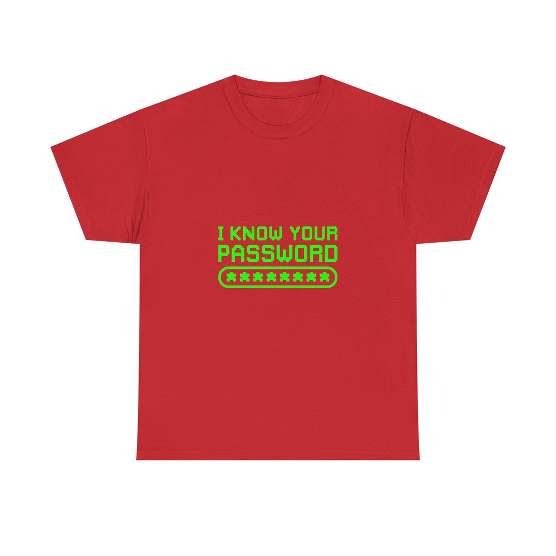 I Know Your Password T-Shirt, Geek T-Shirt, Nerd Shirt, Cyber Humor Tee, Hacker Joke Shirt, Tech Gift, Funny Computer Tee, Programmer Shirt