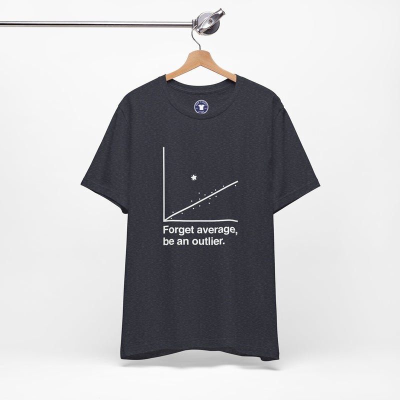 Forget Average Be An Outlier - Inspirational Math Shirt - Premium Unisex Crewneck T-Shirt