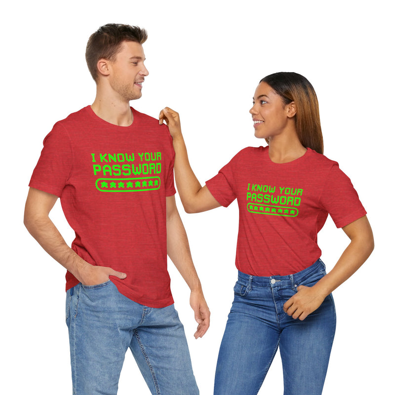 I Know Your Password Funny Hacker - Nerd Shirt - Premium Unisex Crewneck T-Shirt