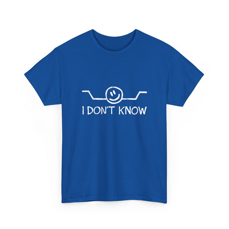 I Don't Know - Regular Unisex Crewneck T-Shirt