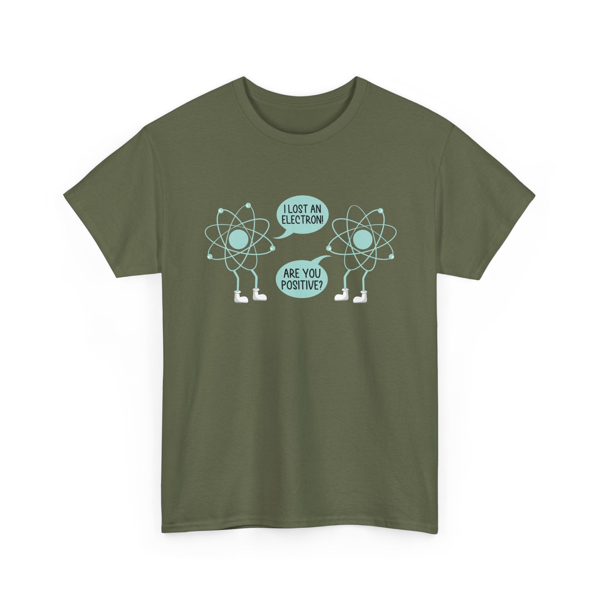 I Lost An Electron Are You Positive - Physics Shirt -  Unisex Crewneck T-Shirt