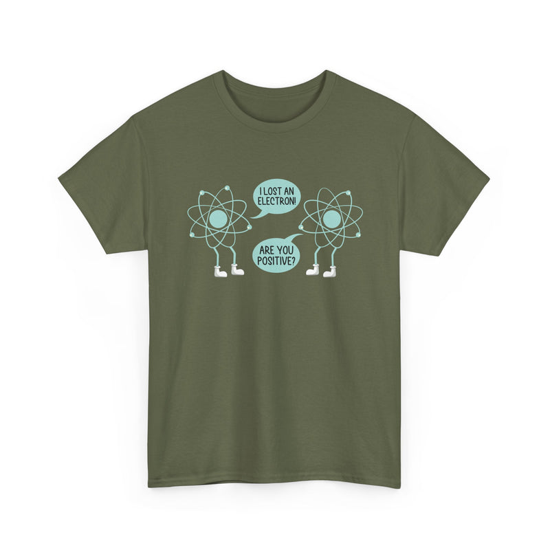 I Lost An Electron Are You Positive - Physics Shirt - Regular Unisex Crewneck T-Shirt