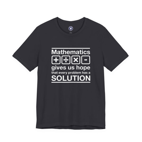 Mathematics Gives Us Hope - Inspirational Math Shirt - Premium Unisex Crewneck T-Shirt