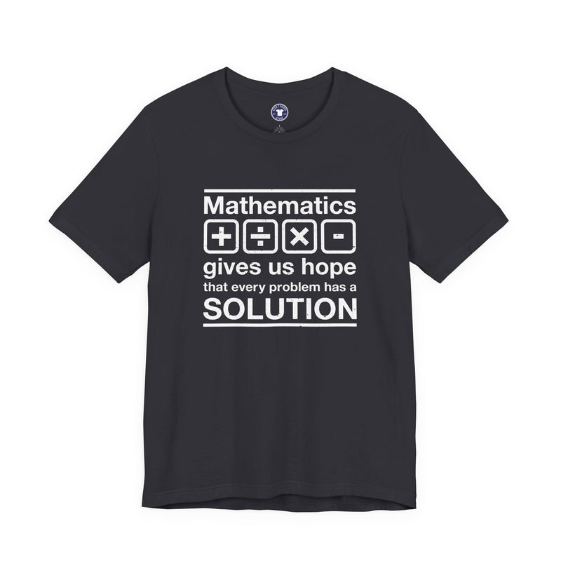 Mathematics Gives Us Hope - Inspirational Math Shirt - Premium Unisex Crewneck T-Shirt