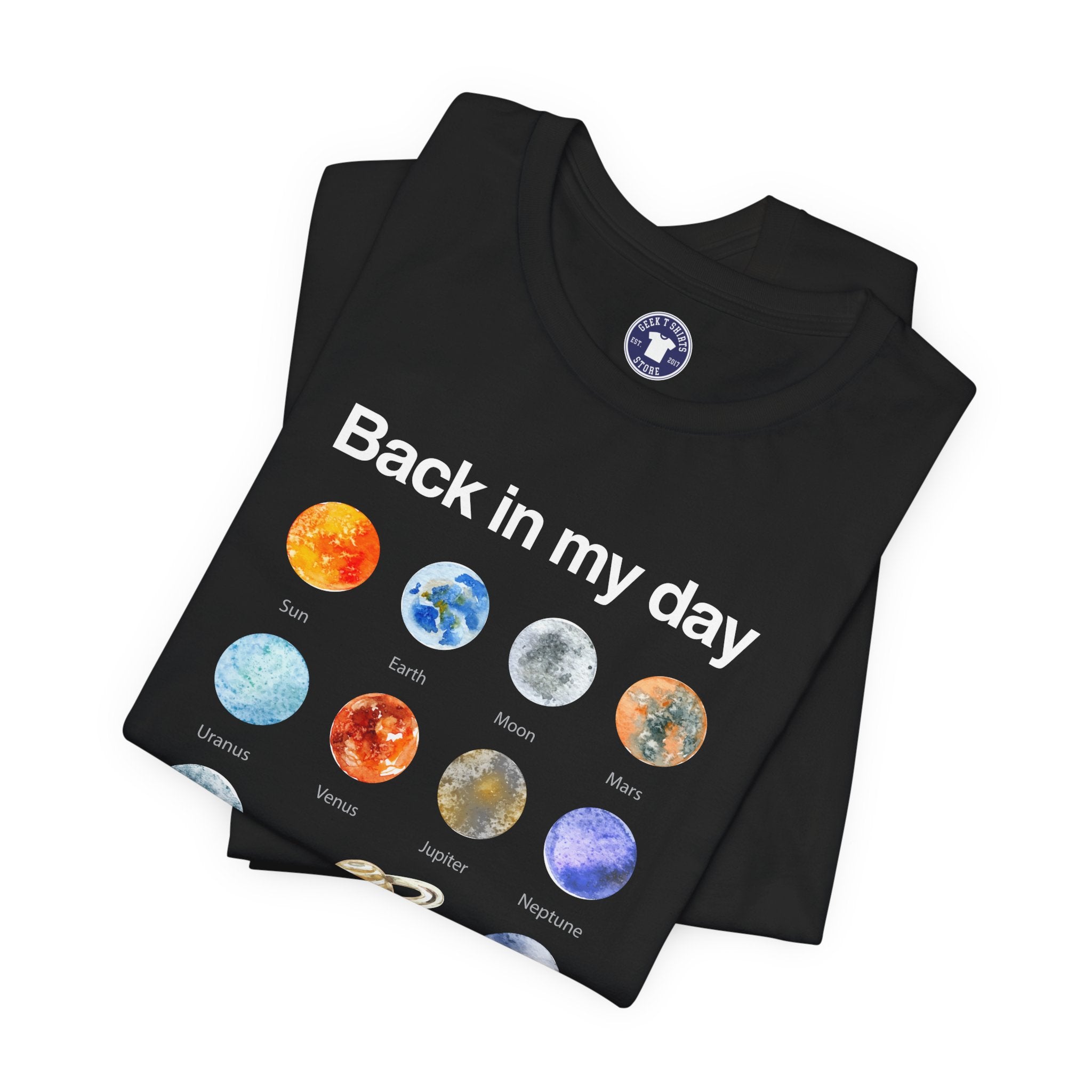 Back In My Day We Had Nine Planets - Cosmology T-Shirt - Premium Unisex Crewneck T-Shirt