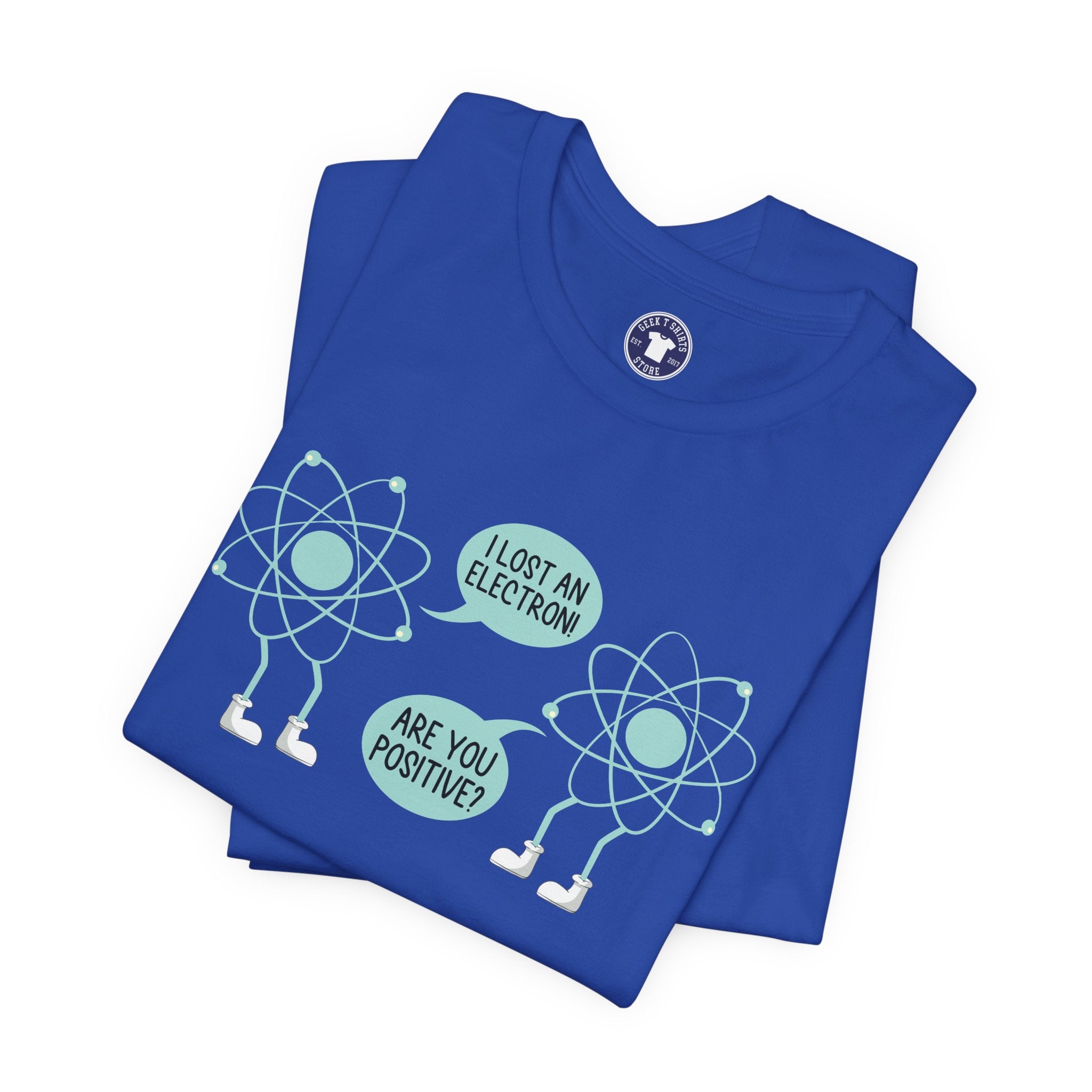I Lost An Electron Are You Positive - Physics Shirt - Premium Unisex Crewneck T-Shirt