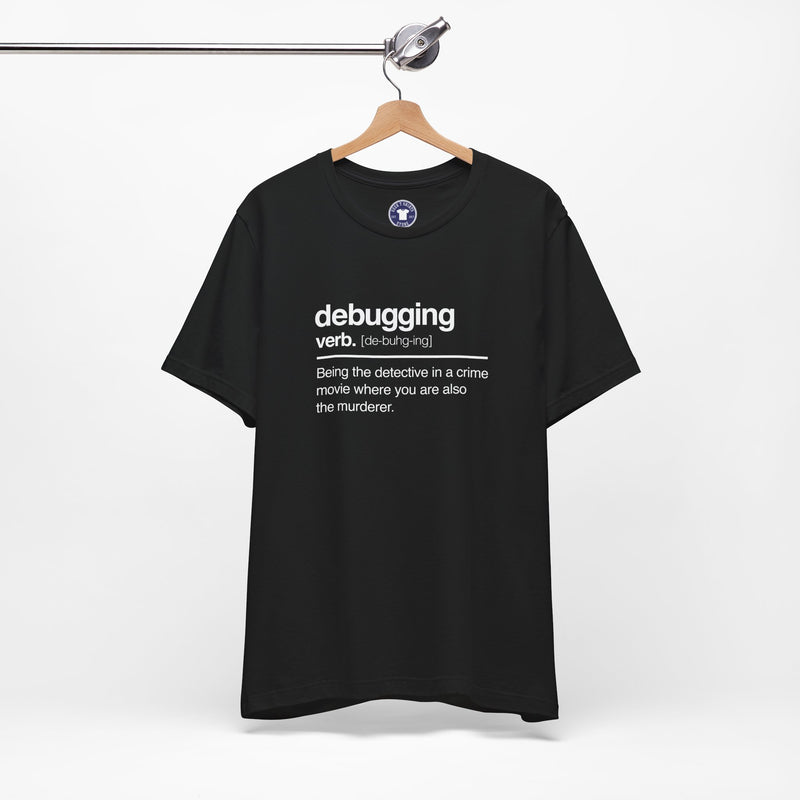 Debugging Verb - Nerd Shirt - It Shirt - Premium Unisex Crewneck T-Shirt