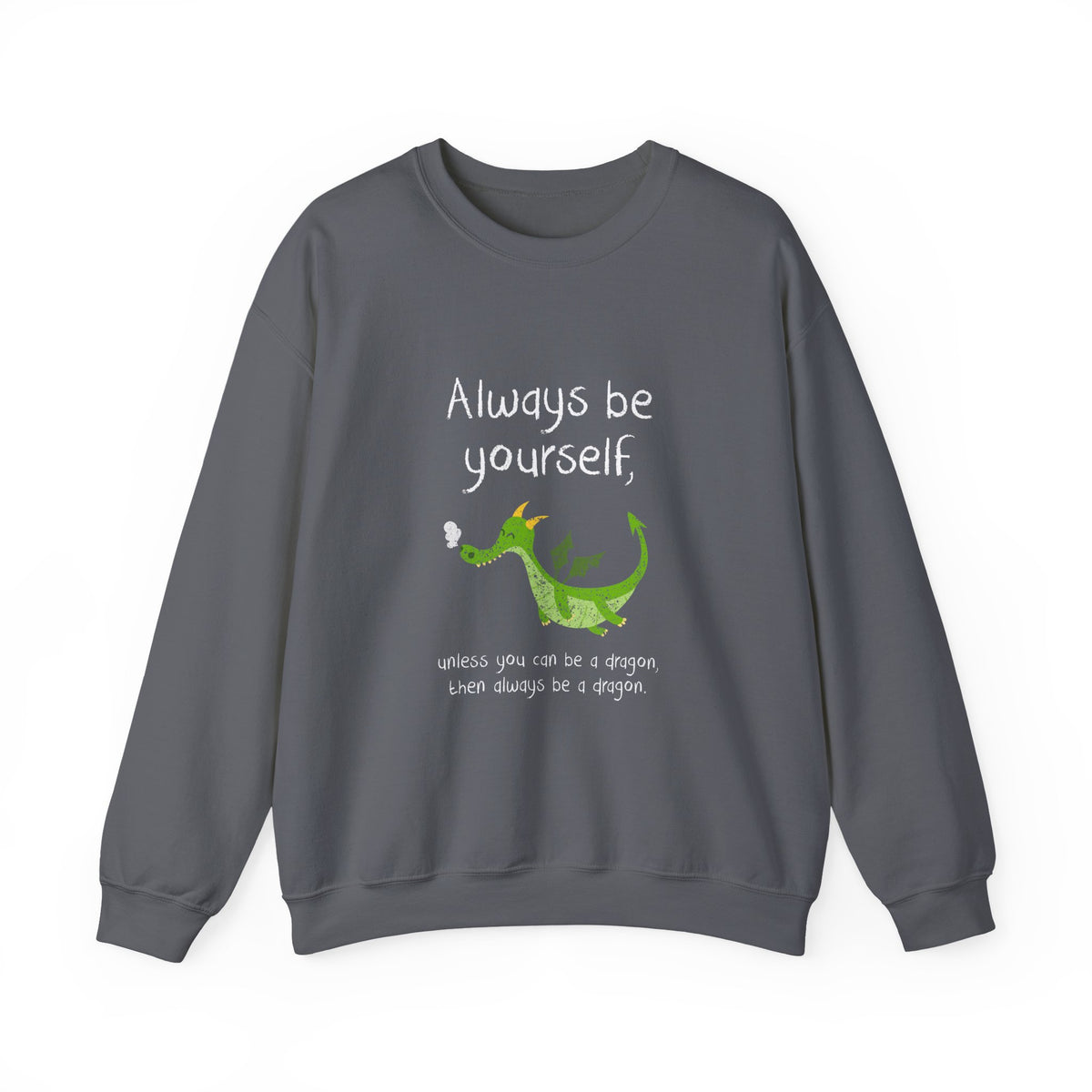 Always Be A Dragon Sweatshirt