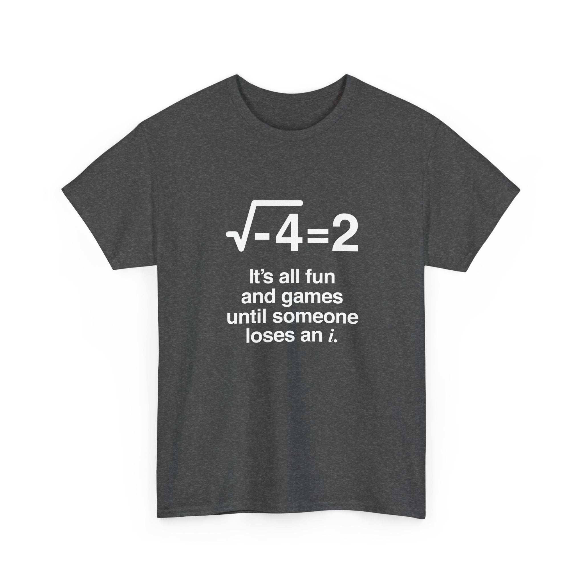It's All Fun And Games Until Someone Loses An I - Regular Unisex Crewneck T-Shirt