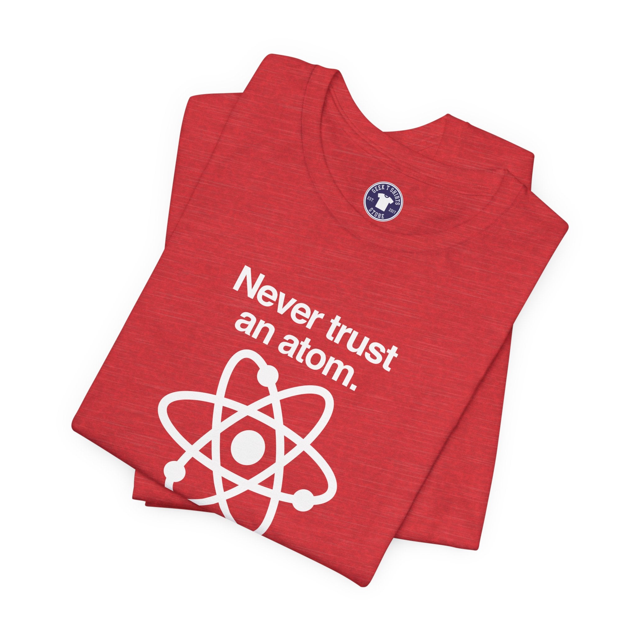 Never Trust An Atom - Premium Unisex Crewneck T-Shirt