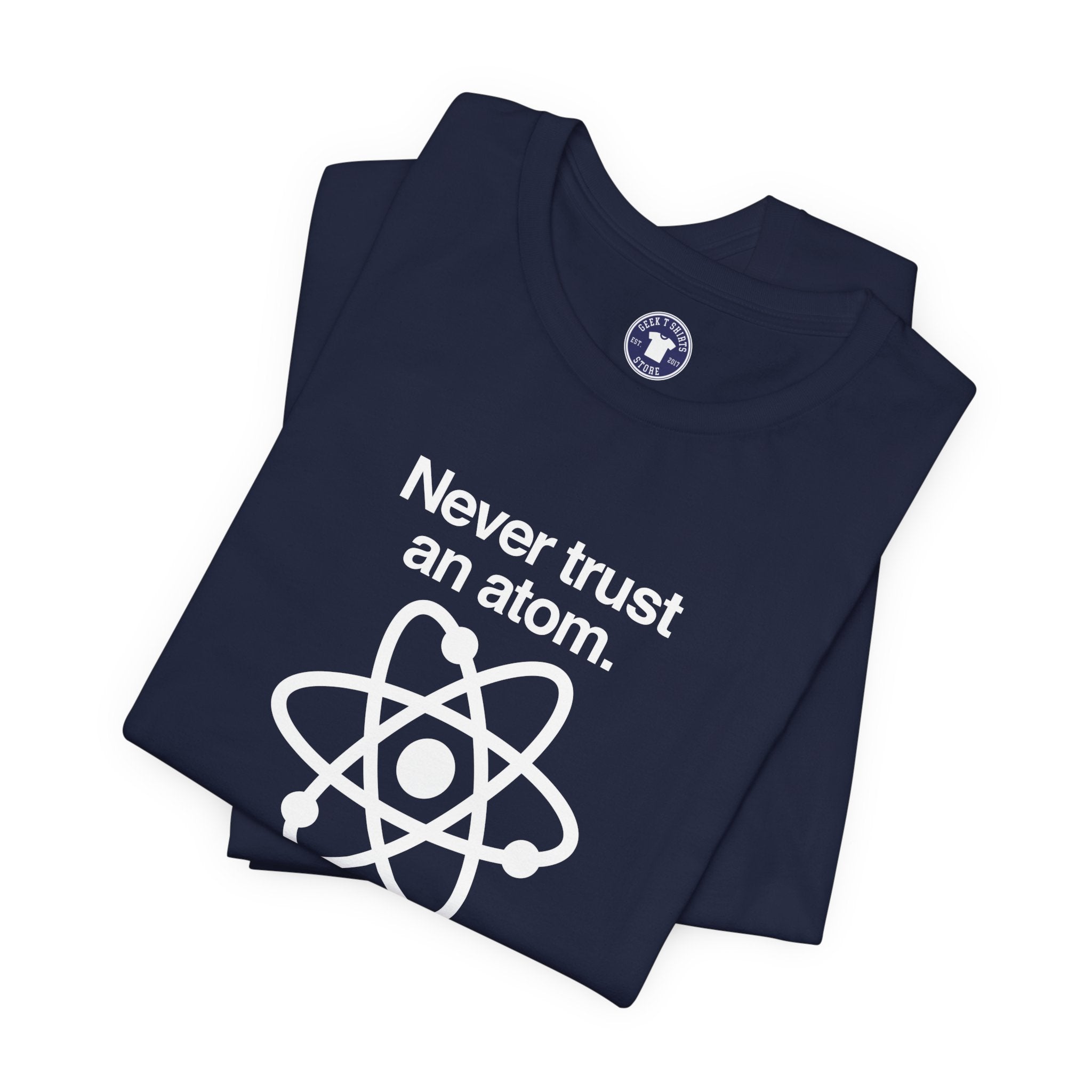 Never Trust An Atom - Premium Unisex Crewneck T-Shirt