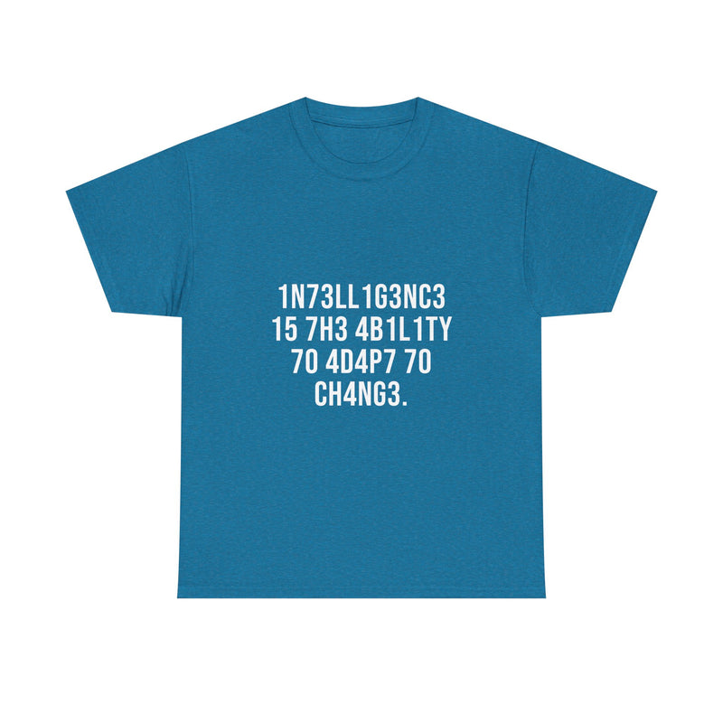 Intelligence Is The Ability To Adapt To Change T-Shirt, Geek T-Shirt, Nerd Shirt, Inspirational Quote Tee, Motivational Gift Shirt
