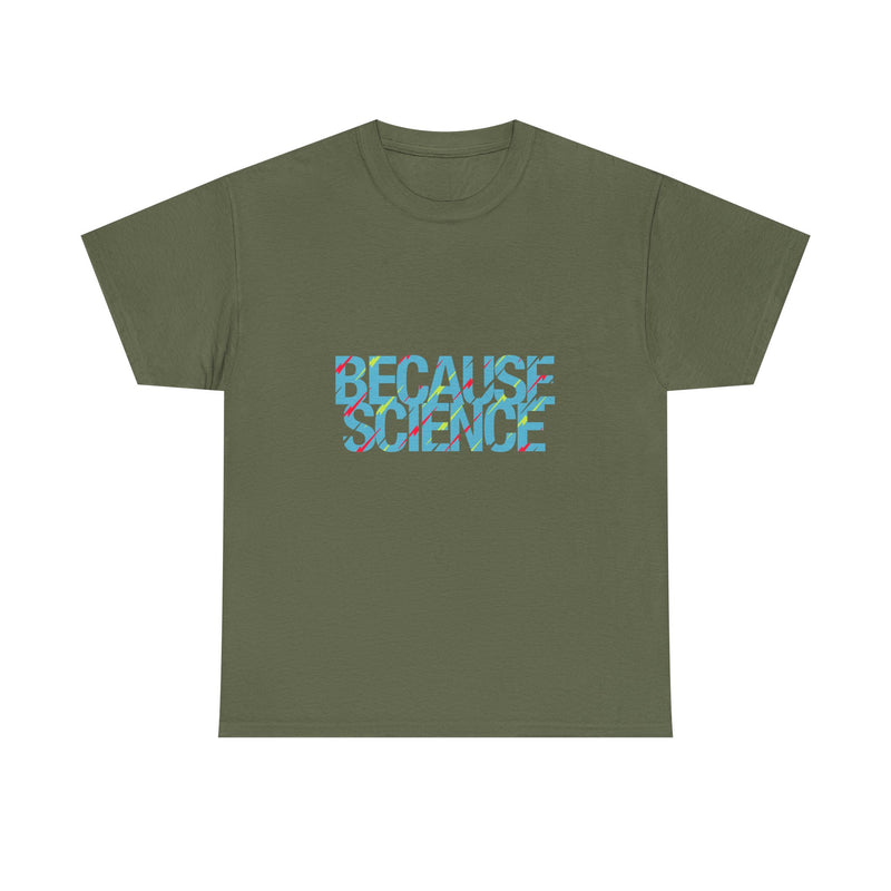 Because Science T-Shirt, Geek T-Shirt, Nerd Shirt, Science Humor Tee, STEM Gift, Geeky Apparel, Nerdy Quote Shirt, Science Lover Present