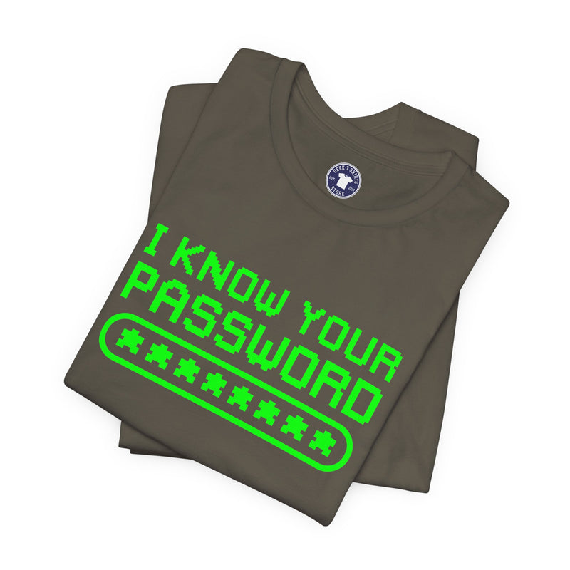 I Know Your Password Funny Hacker - Nerd Shirt - Premium Unisex Crewneck T-Shirt