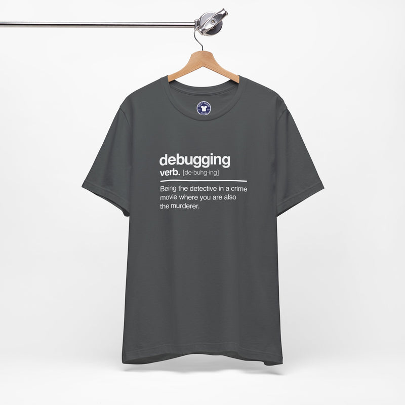 Debugging Verb - Nerd Shirt - It Shirt - Premium Unisex Crewneck T-Shirt