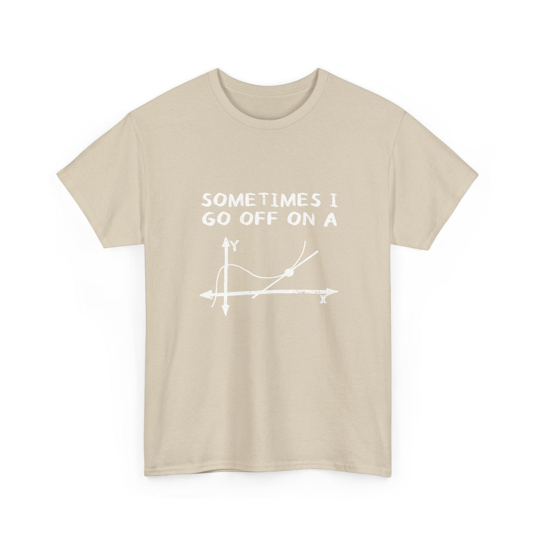 Sometimes I Go Off On A Tangent - Regular Unisex Crewneck T-Shirt