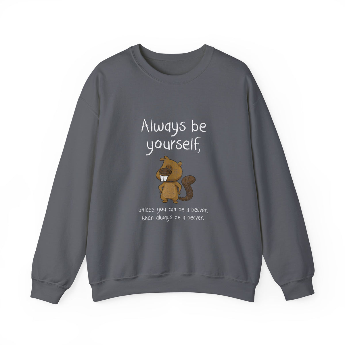 Always Be A Beaver Sweatshirt