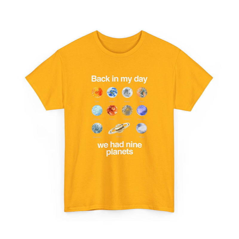 Back In My Day We Had Nine Planets - Cosmology T-Shirt - Regular Unisex Crewneck T-Shirt