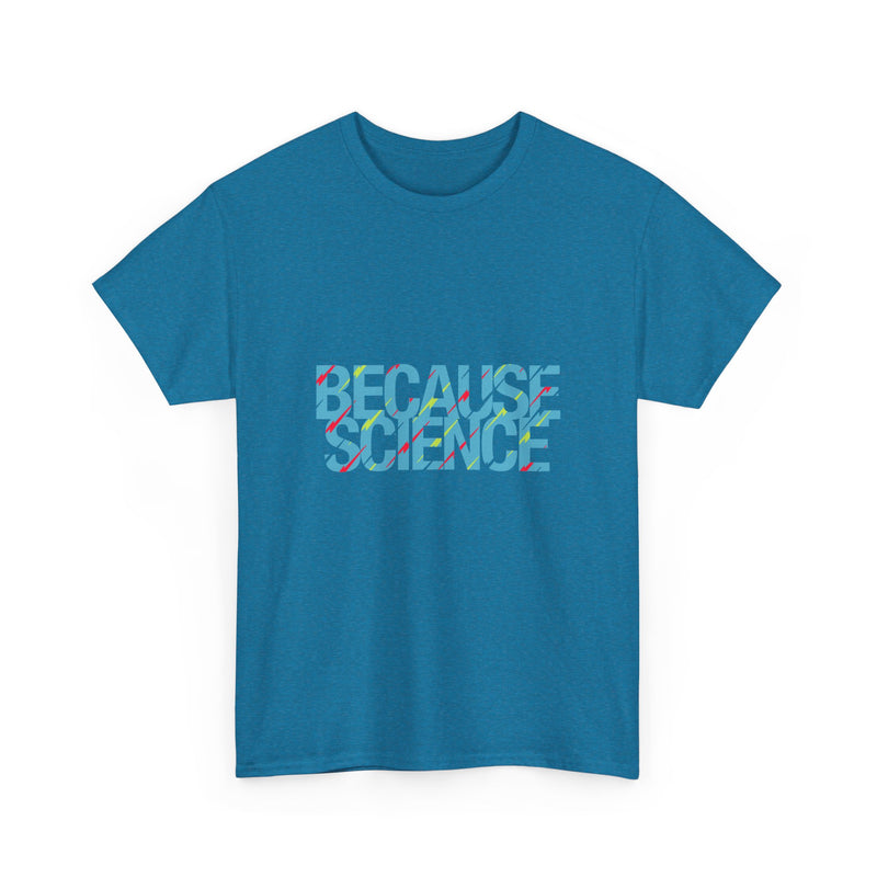 Because Science T-Shirt, Geek T-Shirt, Nerd Shirt, Science Humor Tee, STEM Gift, Geeky Apparel, Nerdy Quote Shirt, Science Lover Present