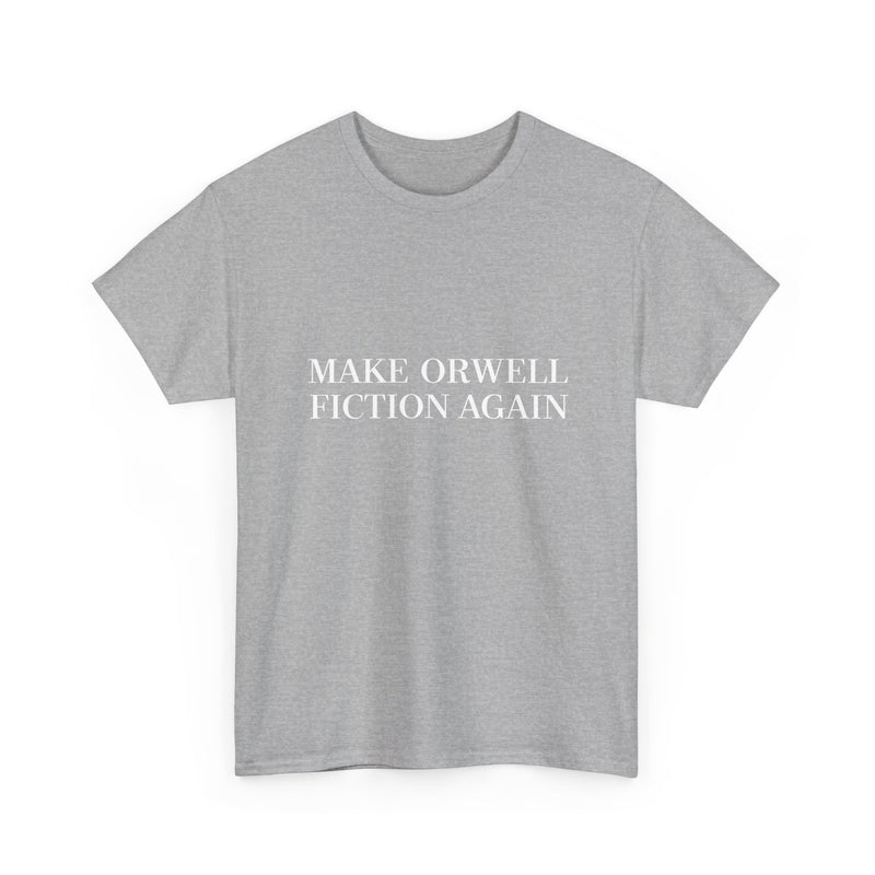 Make Orwell Fiction Again T-shirt, Satirical Quote Tee, Political Humor Shirt, Geek T-Shirt, Nerd Shirt, Thought Provoking Apparel Gift