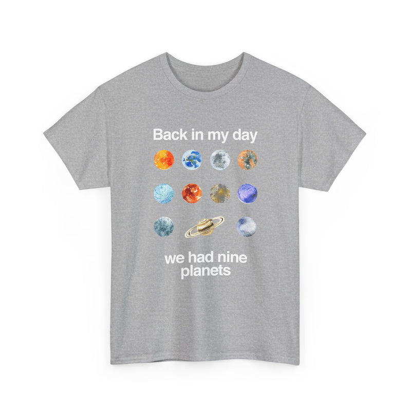 Back In My Day We Had Nine Planets - Cosmology T-Shirt - Regular Unisex Crewneck T-Shirt