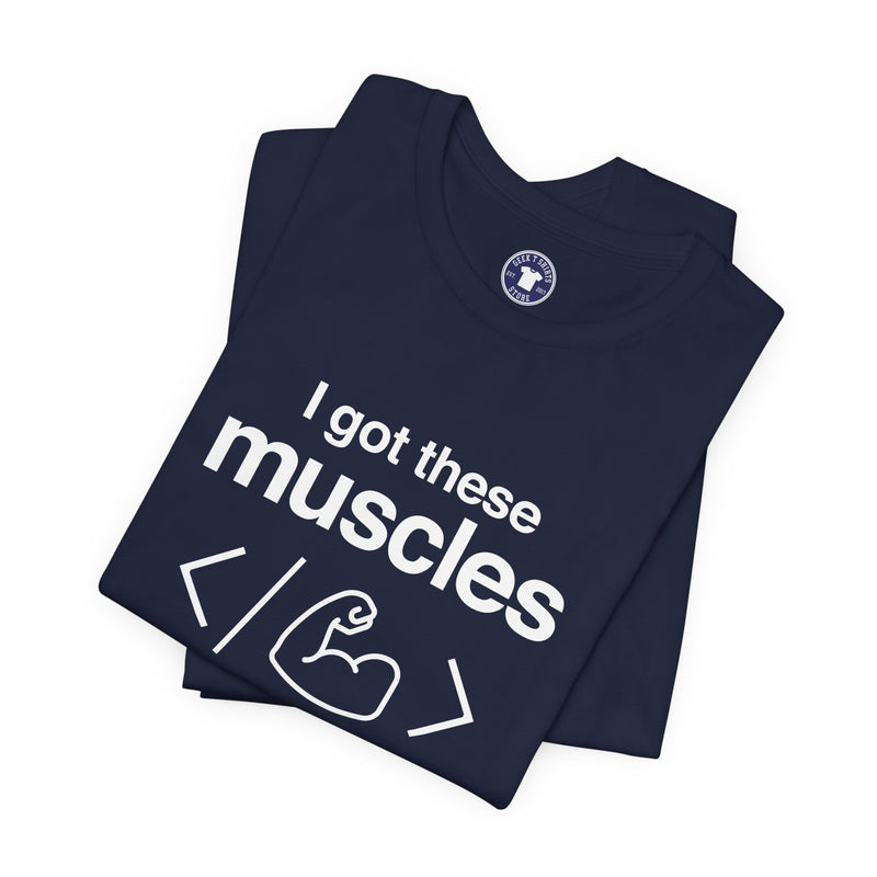 I Got These Muscles Writing Code - Coder Shirt - Premium Unisex Crewneck T-Shirt