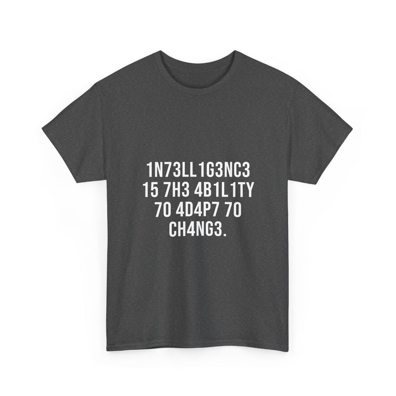 Intelligence Is The Ability To Adapt To Change T-Shirt, Geek T-Shirt, Nerd Shirt, Inspirational Quote Tee, Motivational Gift Shirt