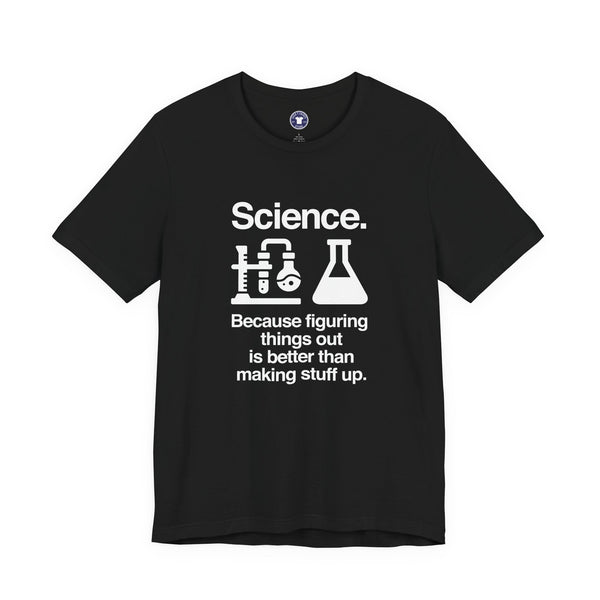 Science Because Figuring Things Out - Premium Unisex Crewneck T-Shirt