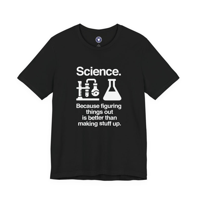 Science Because Figuring Things Out - Premium Unisex Crewneck T-Shirt