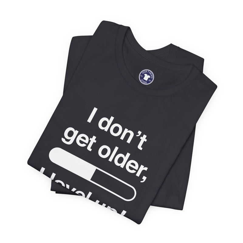 I Don't Get Older I Level Up - Funny Gamer Shirt - Premium Unisex Crewneck T-Shirt