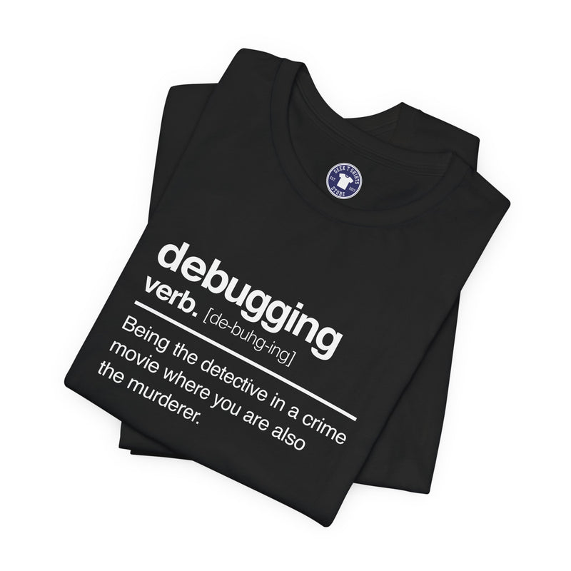 Debugging Verb - Nerd Shirt - It Shirt - Premium Unisex Crewneck T-Shirt