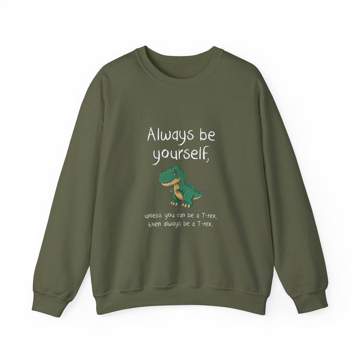 Always Be A T-Rex Sweatshirt