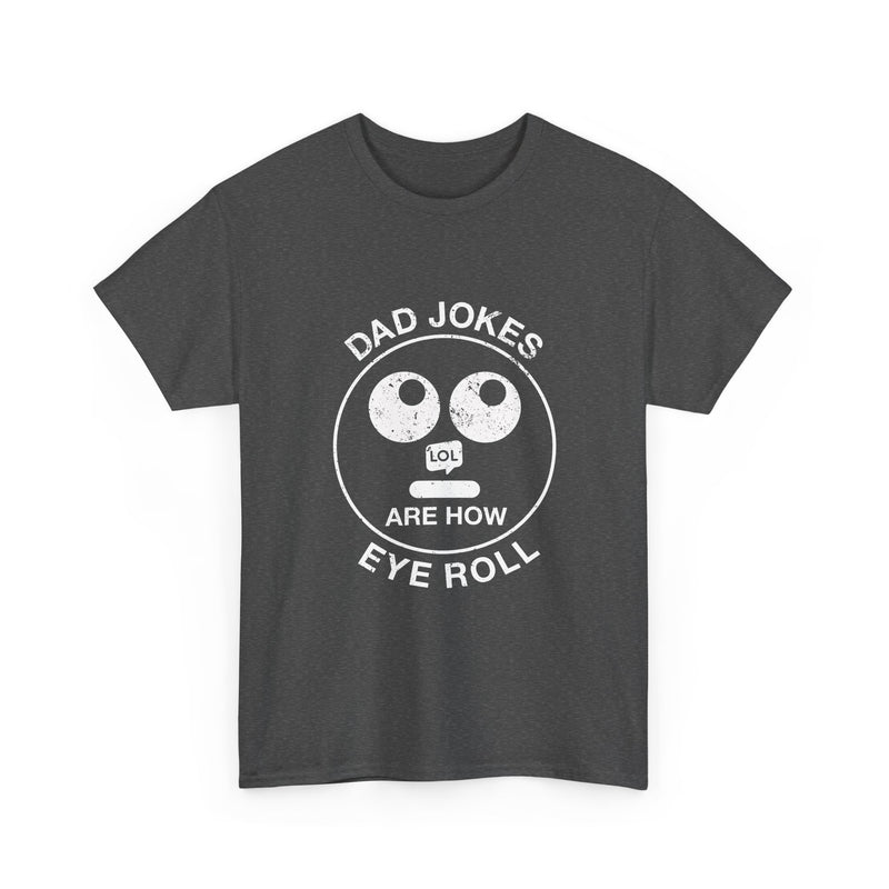 Dad Jokes T-Shirt, Funny Humor Tee, Eye Roll Graphic Shirt, Geek T-Shirt, Nerd Shirt, Sarcastic Dad Gift, Comedy Lover Present Tee, Casual W