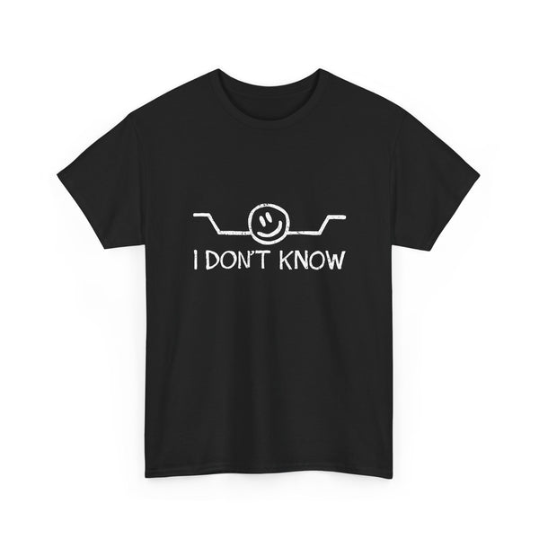 I Don't Know - Regular Unisex Crewneck T-Shirt