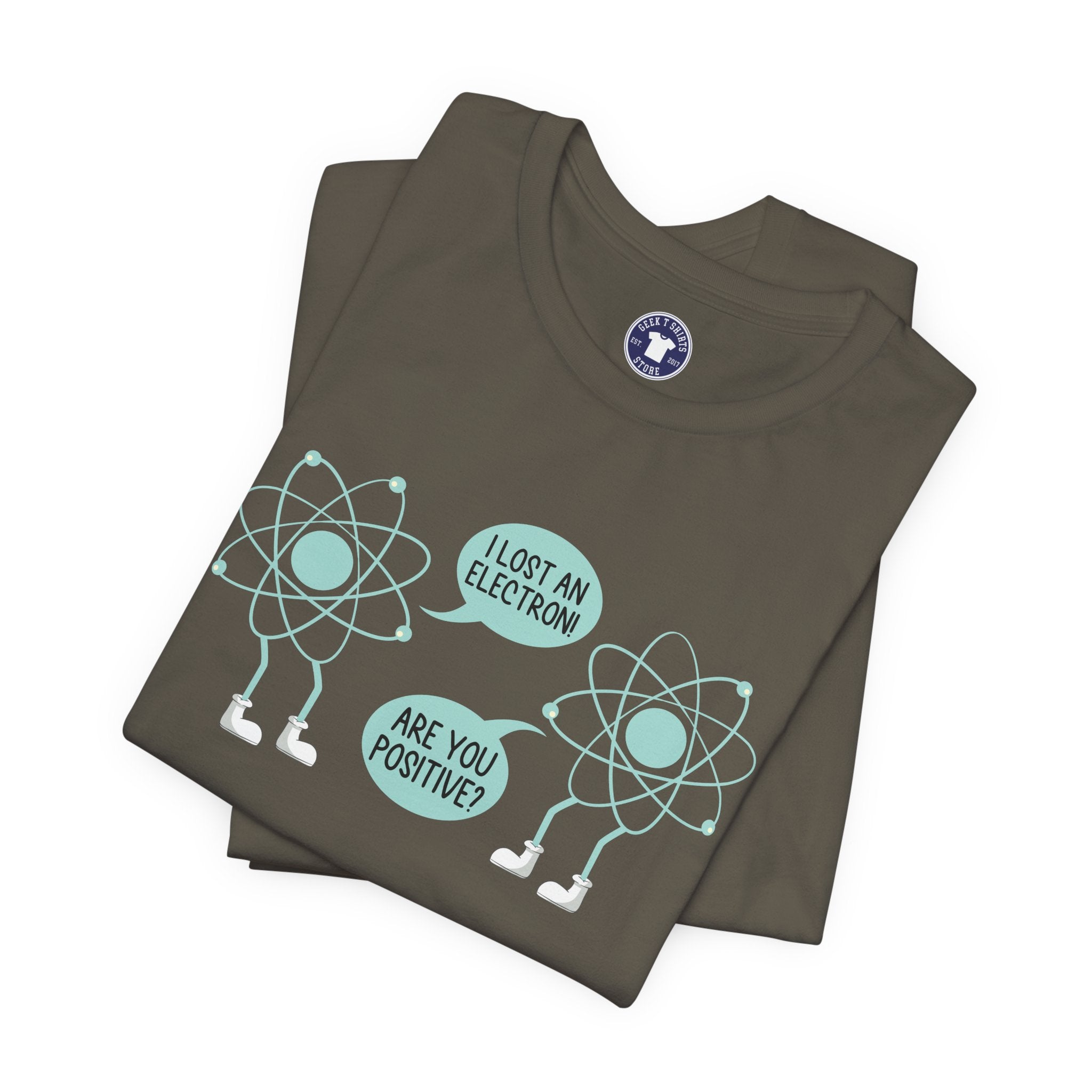 I Lost An Electron Are You Positive - Physics Shirt - Premium Unisex Crewneck T-Shirt