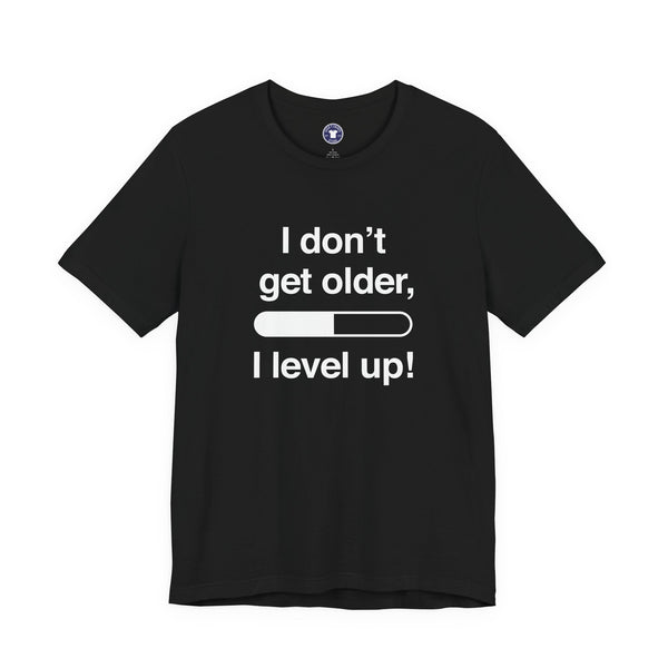 I Don't Get Older I Level Up - Funny Gamer Shirt - Premium Unisex Crewneck T-Shirt