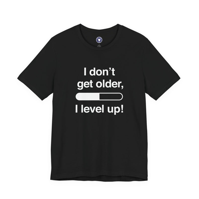 I Don't Get Older I Level Up - Funny Gamer Shirt - Premium Unisex Crewneck T-Shirt