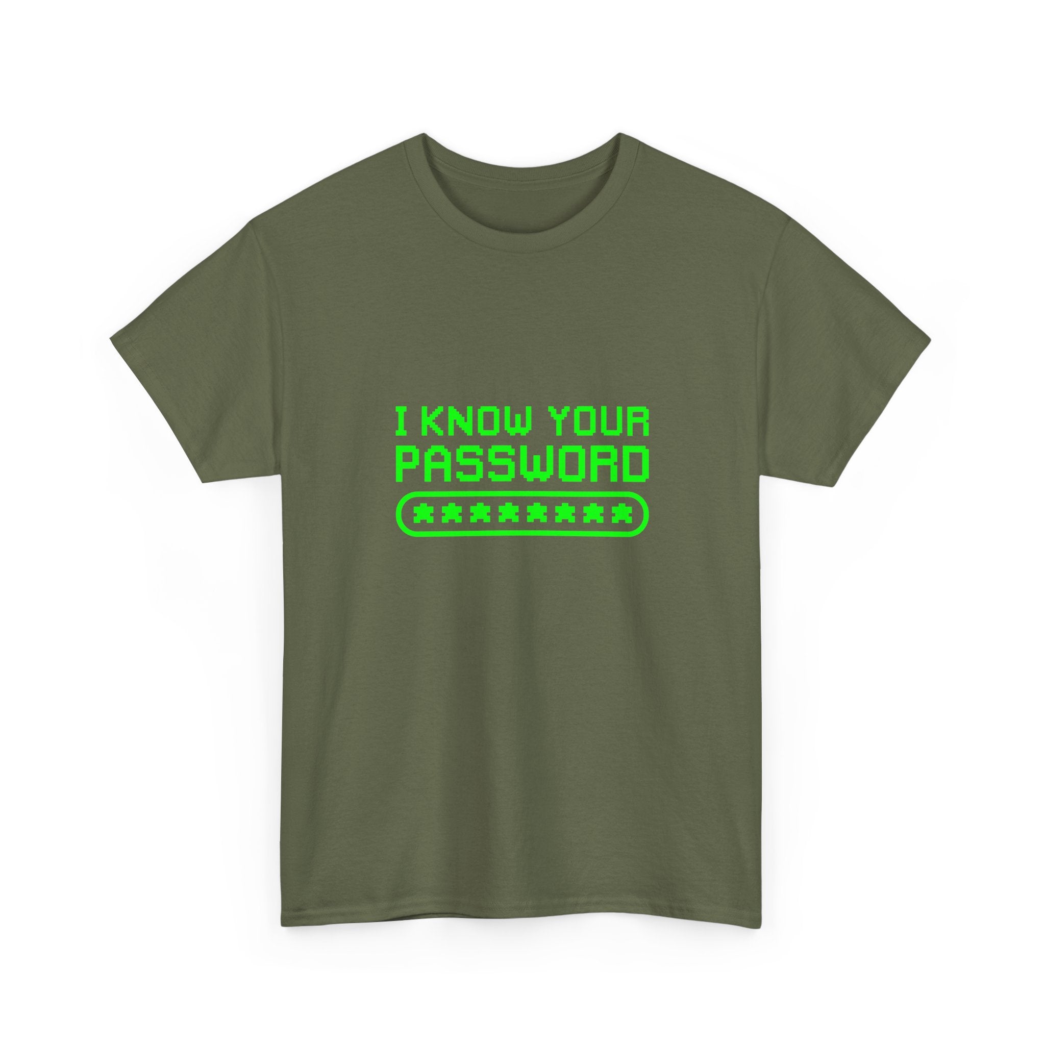 I Know Your Password Funny Hacker - Nerd Shirt -  Unisex Crewneck T-Shirt